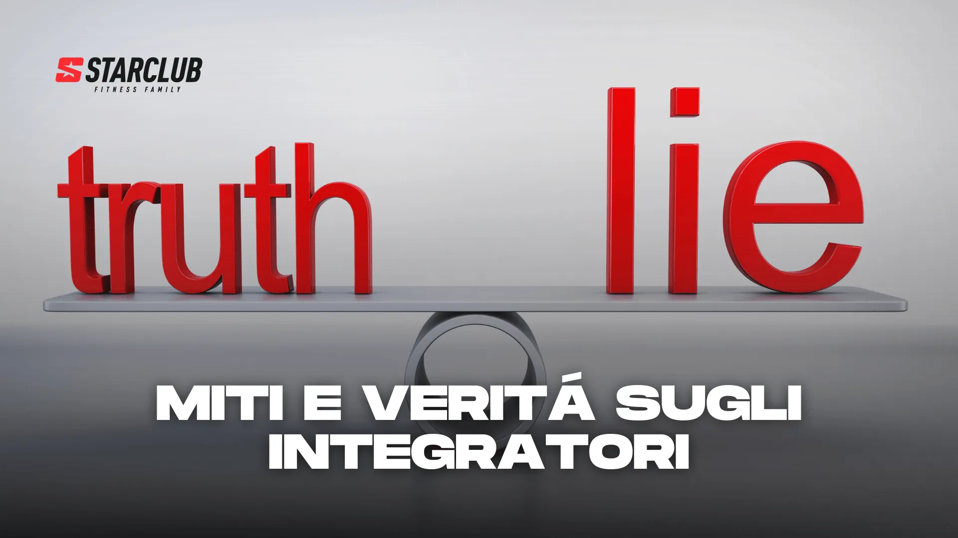 VERITÁ E FALSI MITI SUGLI INTEGRATORI