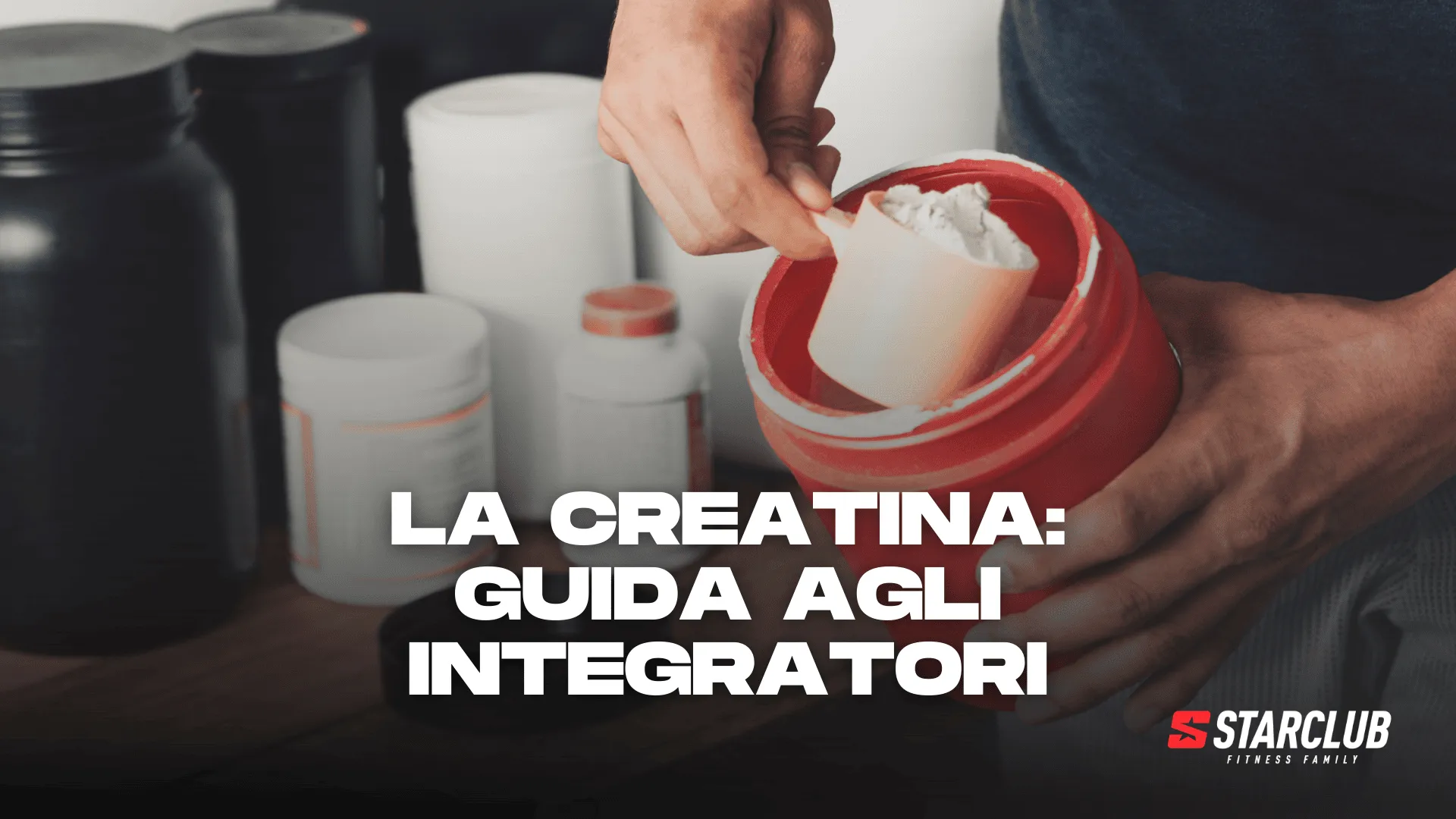 LA CREATINA: GUIDA AGLI INTEGRATORI